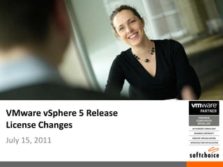 July 15, 2011 VMware vSphere 5 ReleaseLicense Changes 
