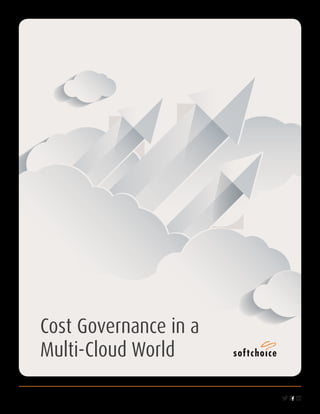 Cost Governance in a
Multi-Cloud World
Connect with us today. 1.800.268.7638 | www.softchoice.com
 