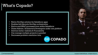 || OPTIONS REDEFINED || Copyright © 2022 SoftClouds - All Rights Reserved
What's Copado?
• Native DevOps solution for Sale...
