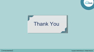 || OPTIONS REDEFINED || Copyright © 2022 SoftClouds - All Rights Reserved
Thank You
 