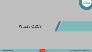 || OPTIONS REDEFINED || Copyright © 2022 SoftClouds - All Rights Reserved
What's OEC?
 