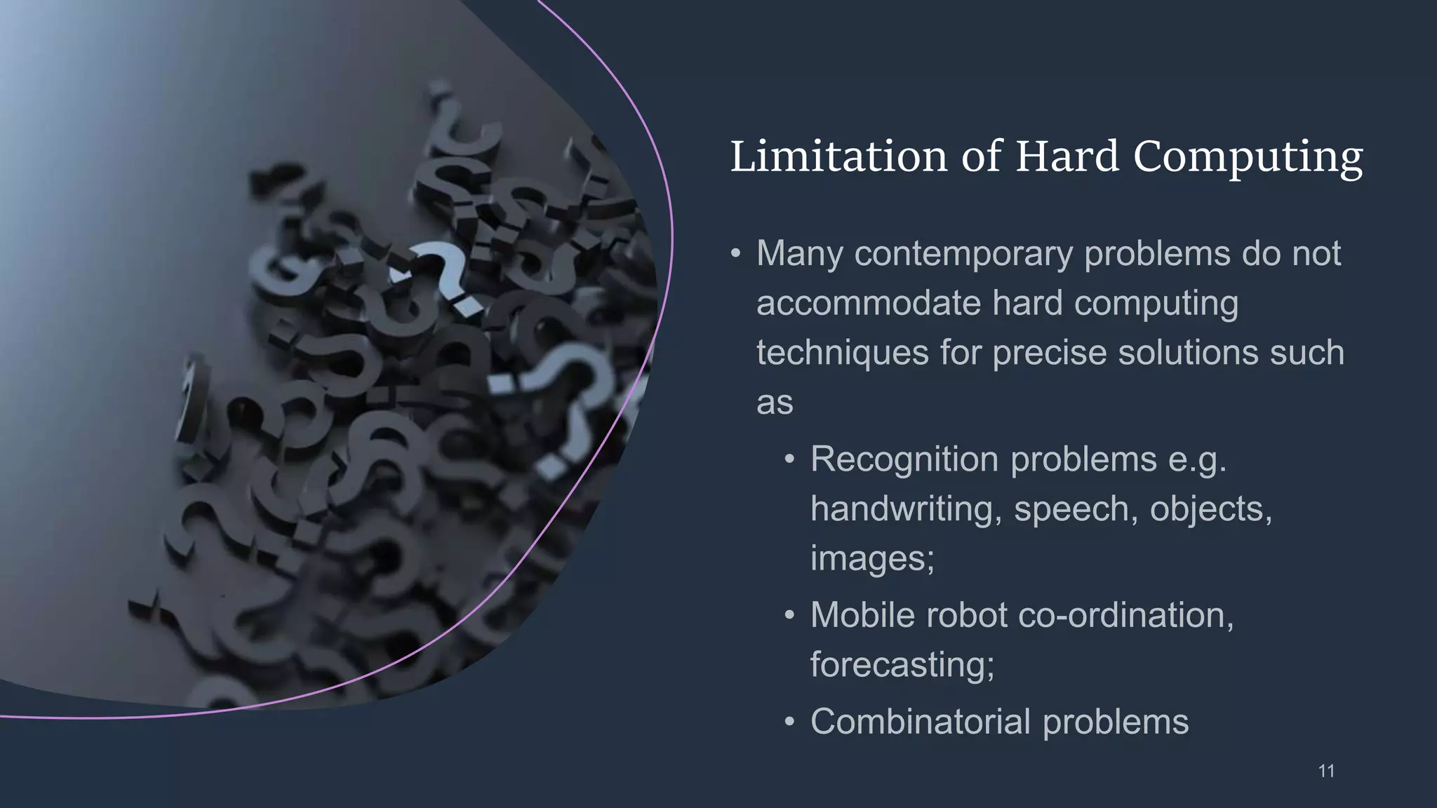 Limitation of Hard Computing
 