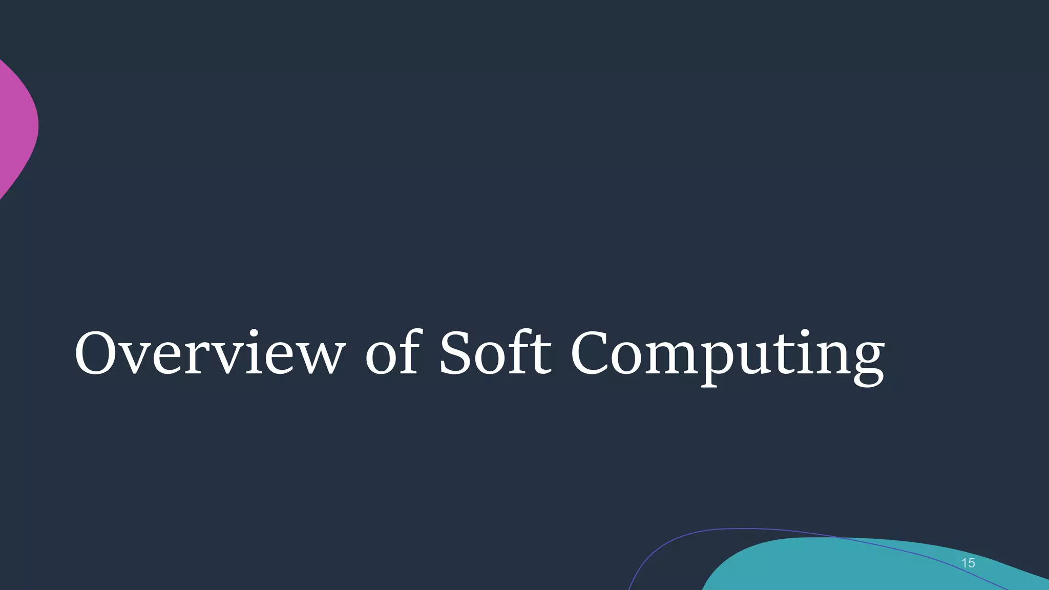 Overview of Soft Computing
 