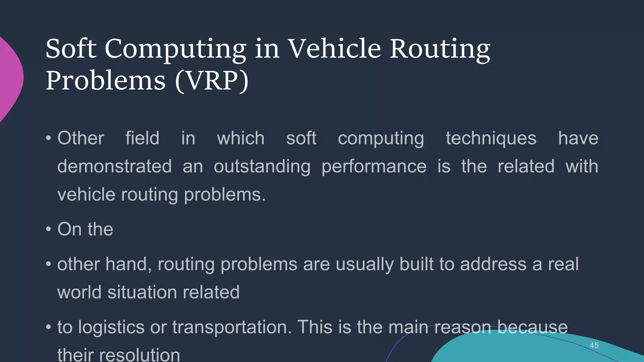 Soft Computing in Vehicle Routing
Problems (VRP)
 
