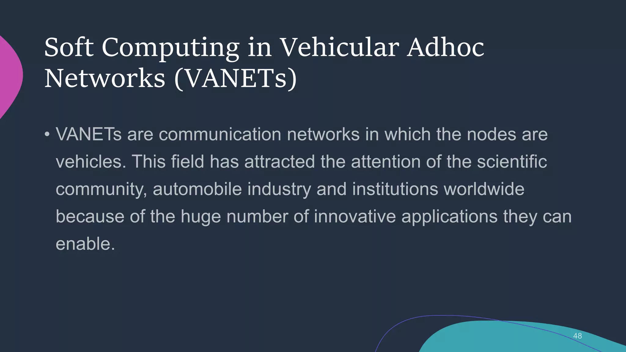 Soft Computing in Vehicular Adhoc
Networks (VANETs)
 