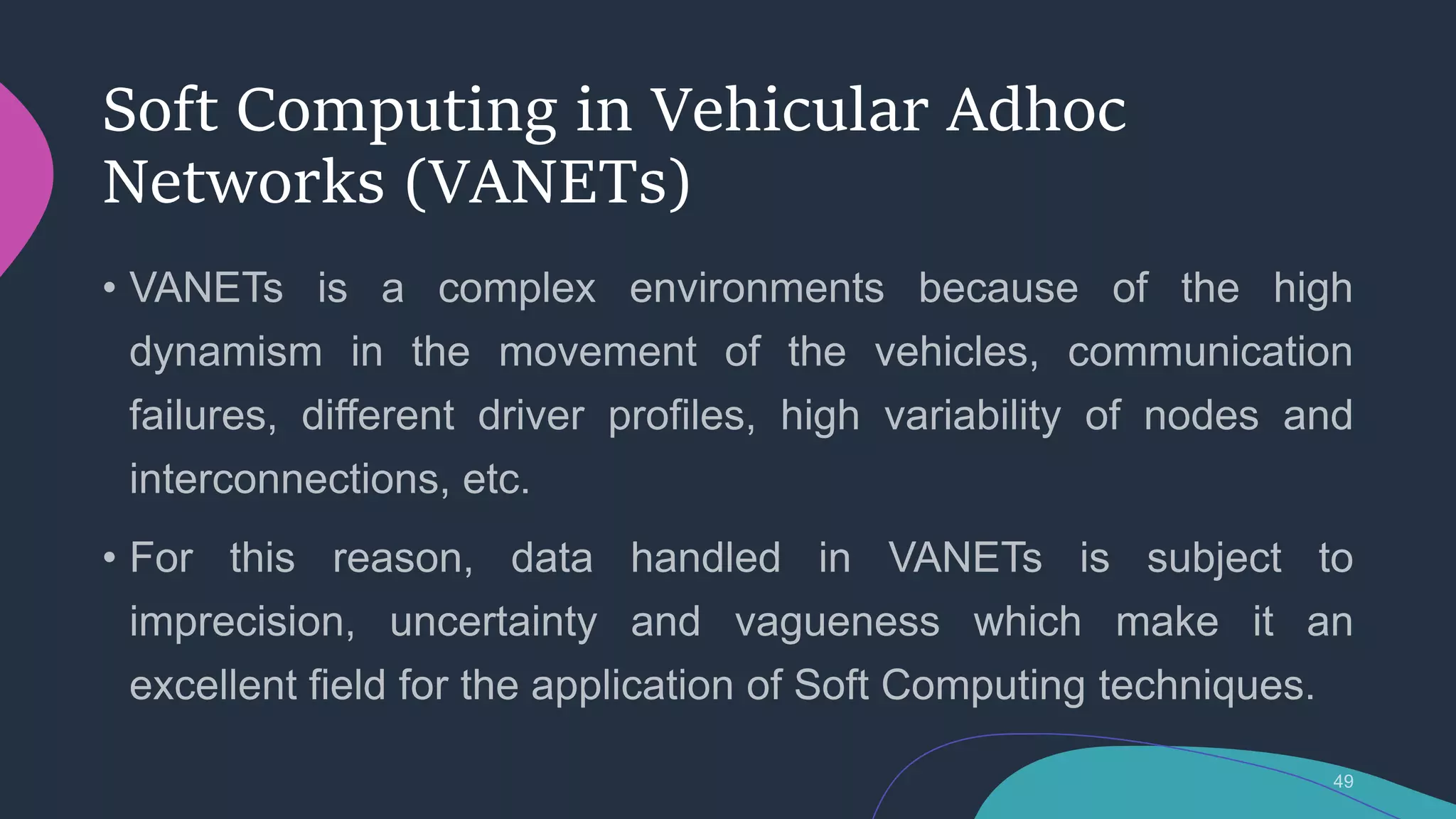 Soft Computing in Vehicular Adhoc
Networks (VANETs)
 