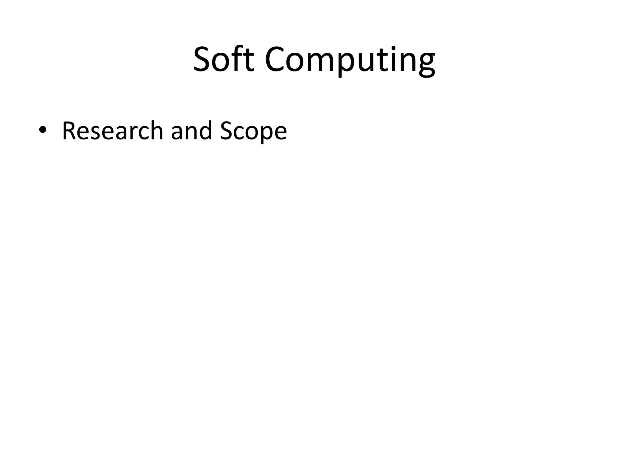Soft Computing
• Research and Scope
 