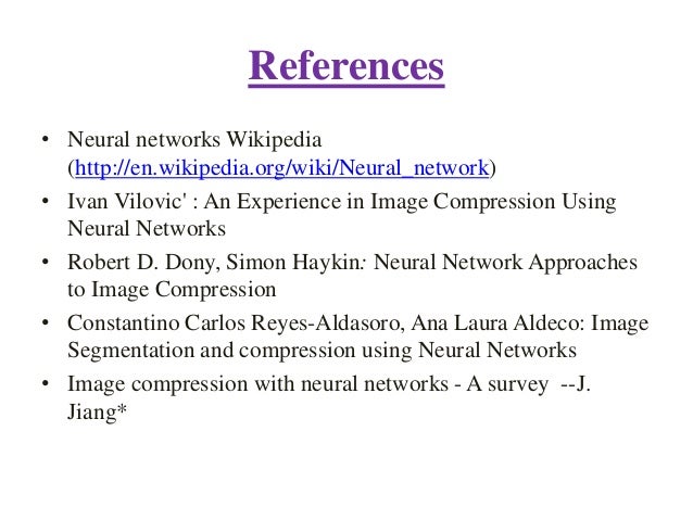 thesis on image compression using neural network Image compression using neural network thesis submitted towards the partial fulfilment of requirement for the award of degree of master of engineering. thesis on image compression using neural network Image compression using neural network thesis submitted towards the partial fulfilment of requirement for the award of degree of master of engineering.