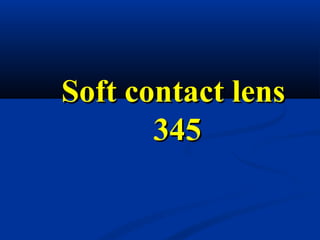 Soft contact lens
       345
 