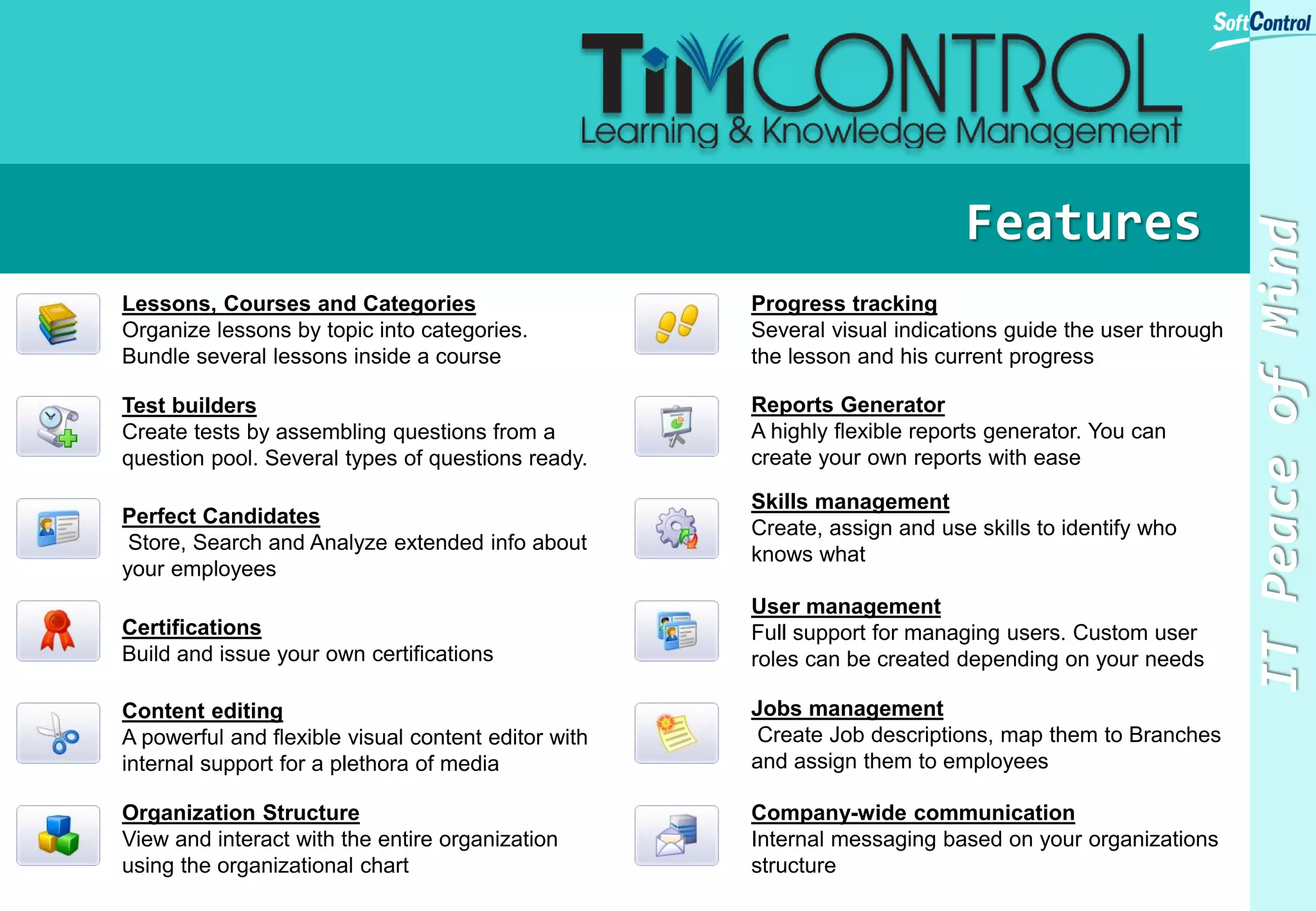 Why Do Customers Use Our Enterprise Cloud Solution?
Access Data
Store your files, folders, contacts, photo galleries,
calendars and more on a server of your choosing.
Back-up & Sync Your Data
Keep your files, contacts, photo galleries,
calendars and more synchronized amongst your
device.
Share Your Data Securely
Share your data with others, and give them
access to your latest photo galleries, your
calendar, your music, or anything else you want
them to see.
 