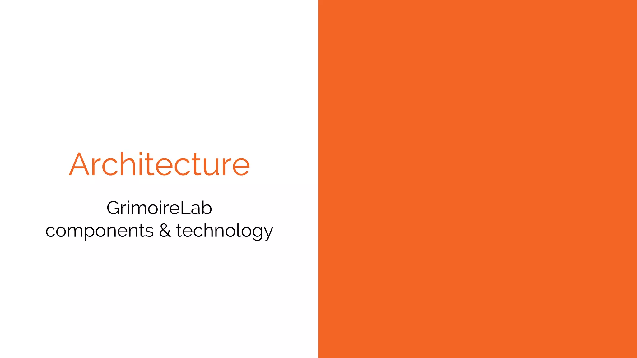 Architecture
GrimoireLab
components & technology
 