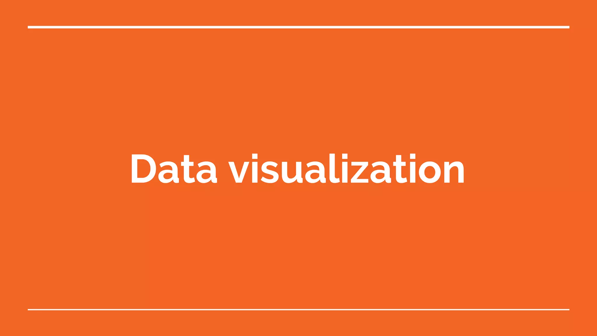 Data visualization
 