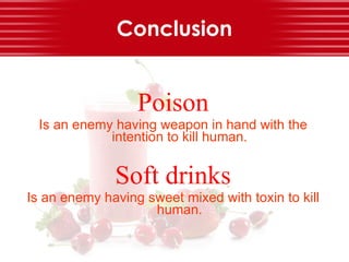 Conclusion  <ul><li>Poison </li></ul><ul><li>Is an enemy having weapon in hand with the intention to kill human. </li></ul...