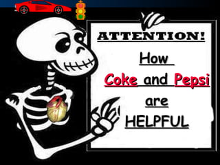 How
              Coke and Pepsi
                   are
                HELPFUL

click here to post your mail to: nasercholakkal@englandmail.com
 