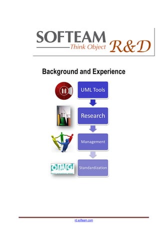 rd.softeam.com 
Background and Experience 
UML Tools 
Research 
Management 
Standardization 
 