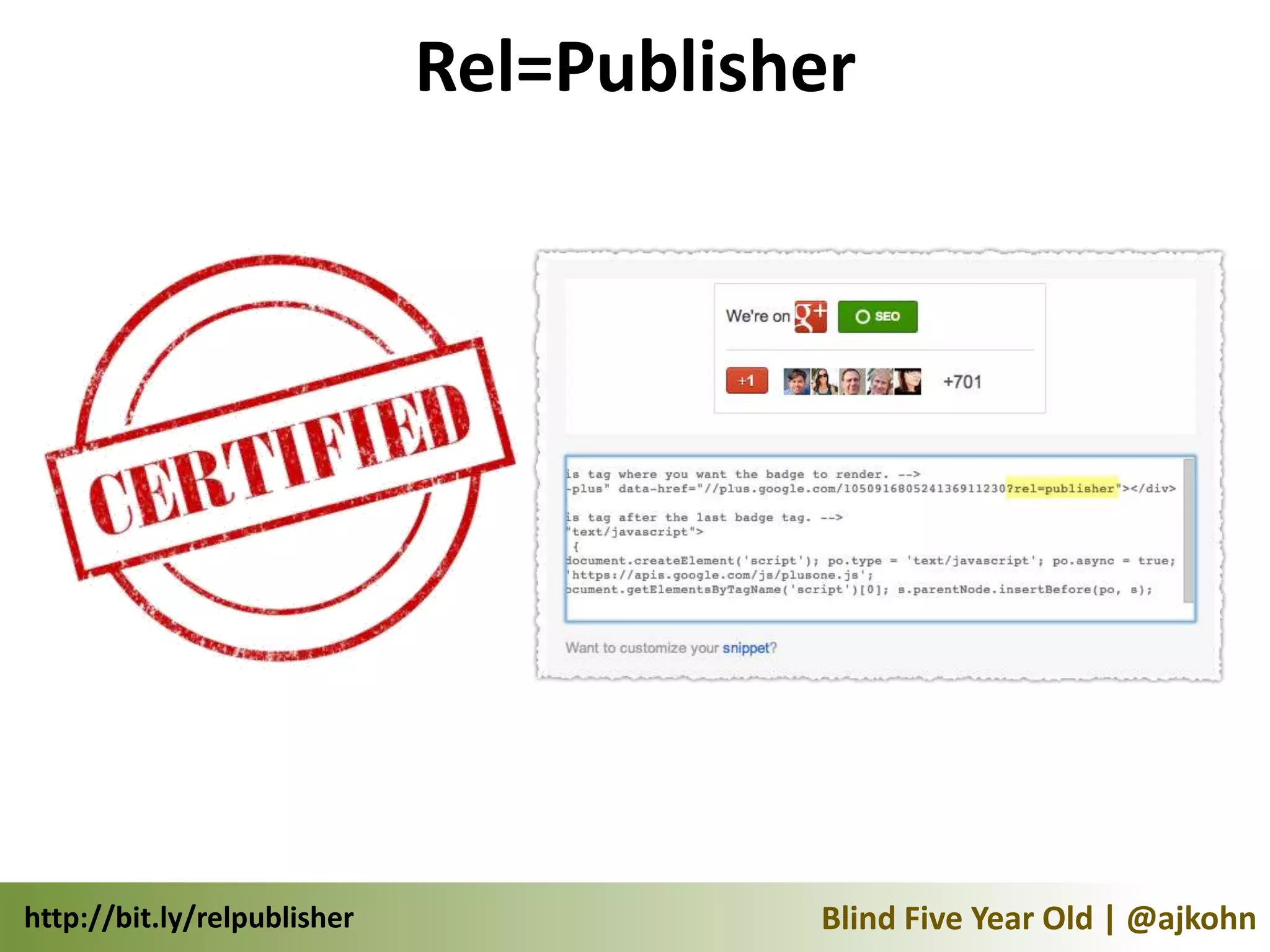 Rel=Publisher




http://bit.ly/relpublisher              Blind Five Year Old | @ajkohn
 