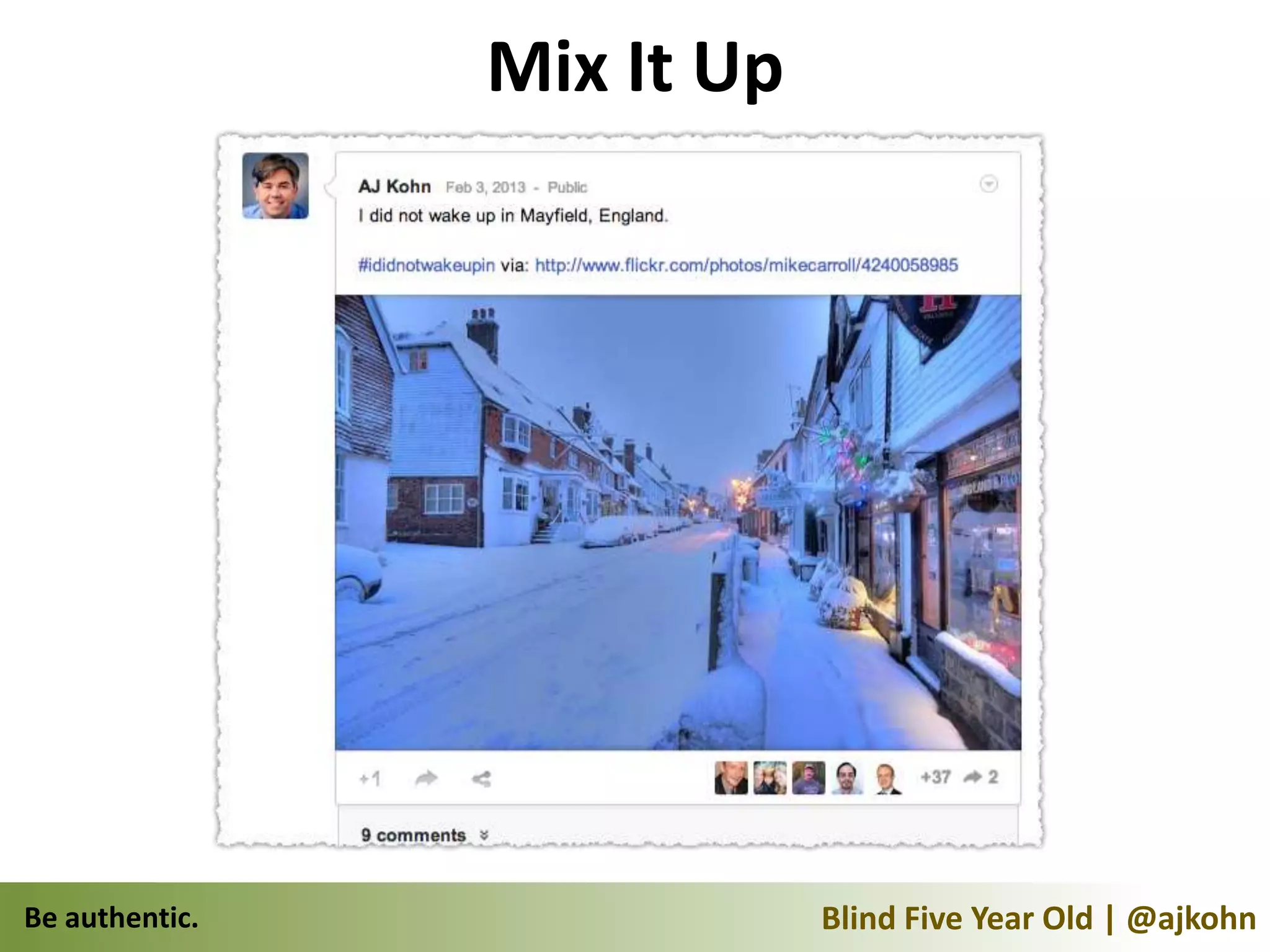 Mix It Up




Be authentic.               Blind Five Year Old | @ajkohn
 