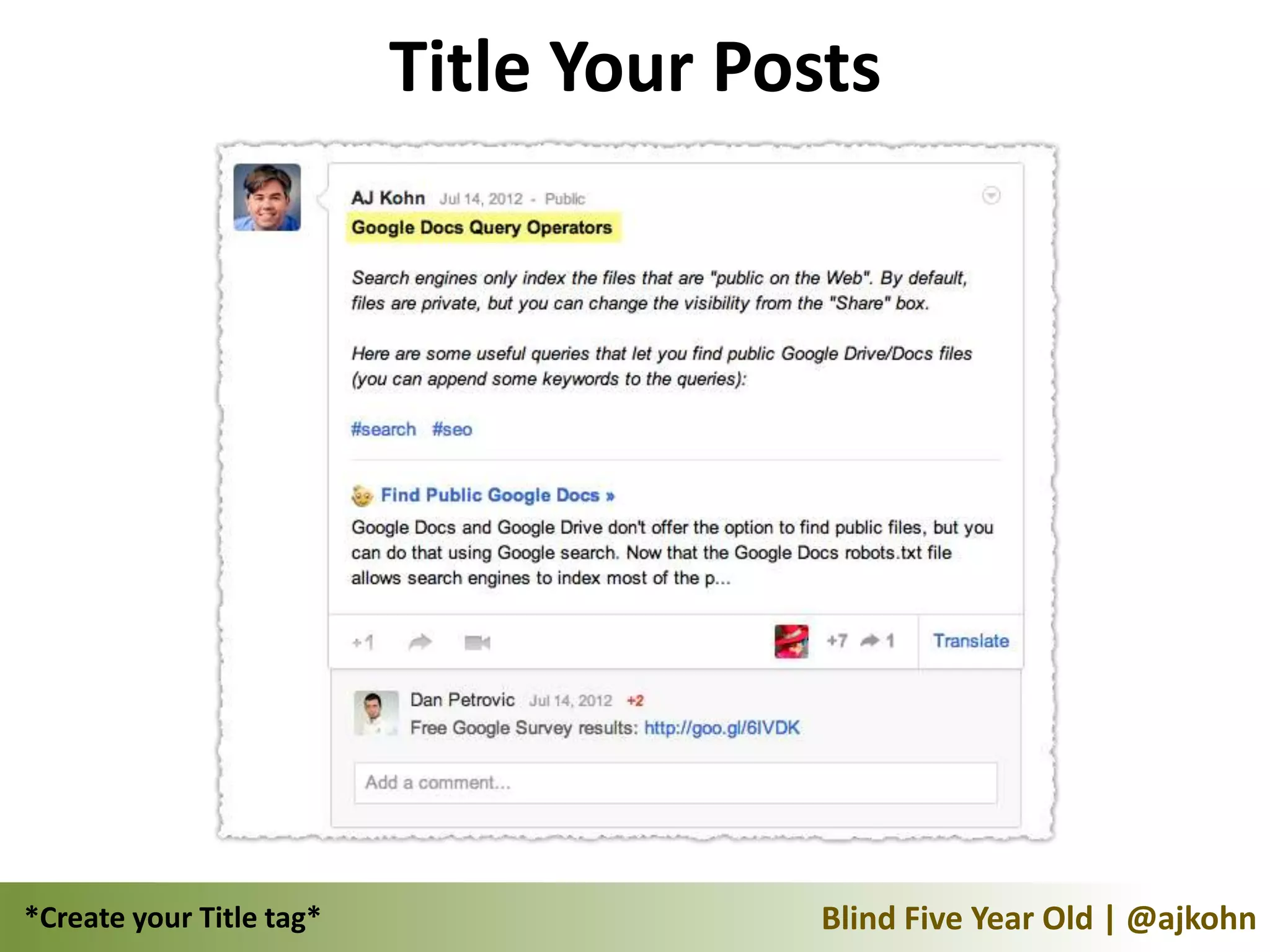 Title Your Posts




*Create your Title tag*                 Blind Five Year Old | @ajkohn
 