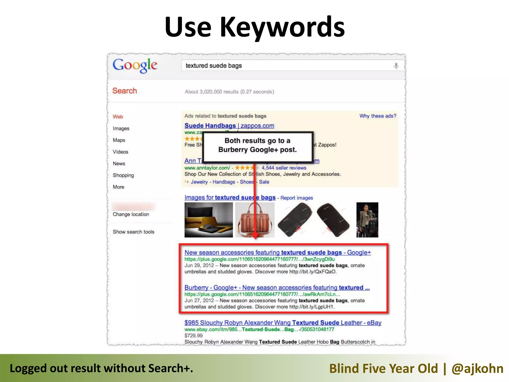 Use Keywords




Logged out result without Search+.    Blind Five Year Old | @ajkohn
 