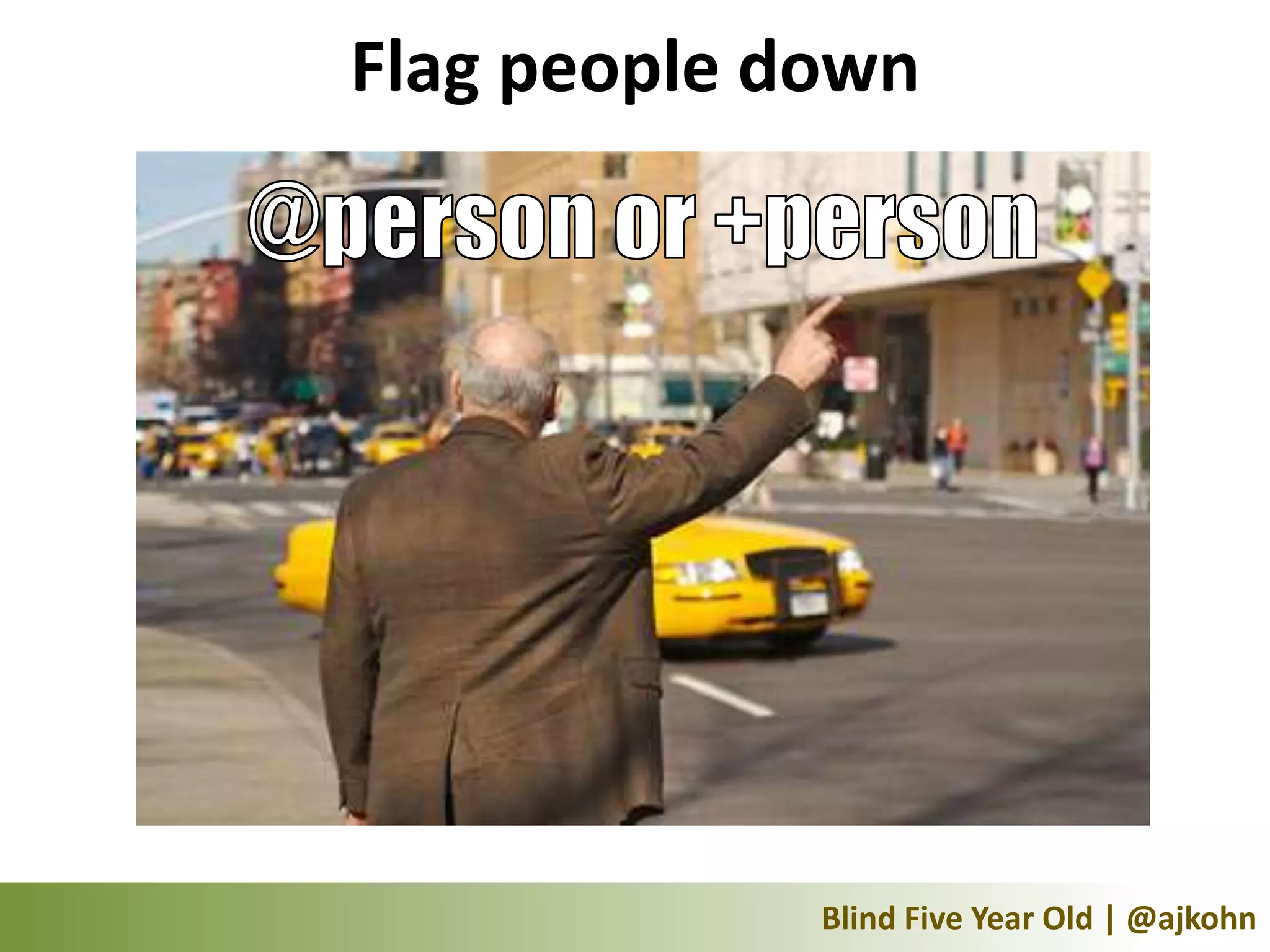 Flag people down




             Blind Five Year Old | @ajkohn
 