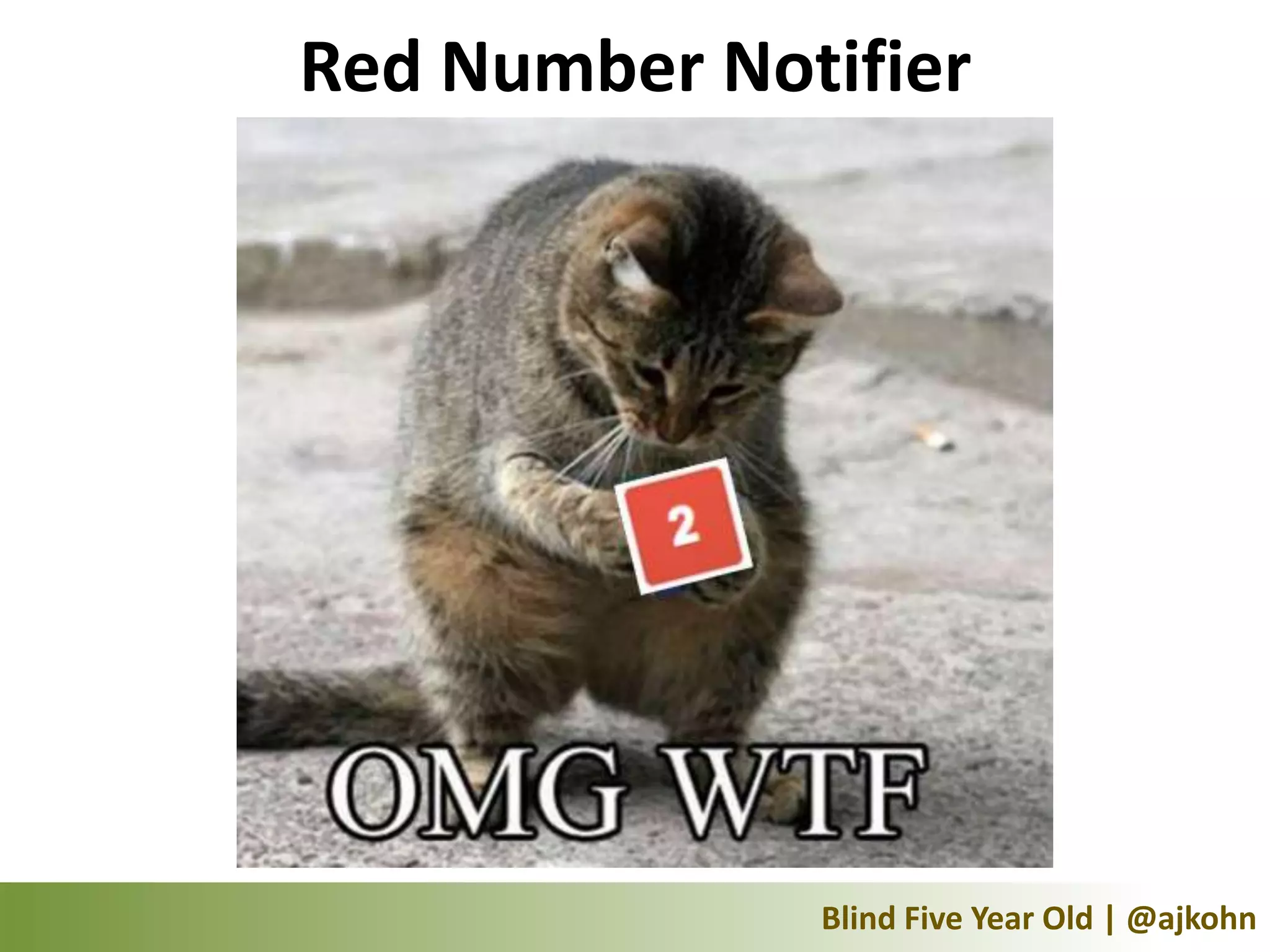 Red Number Notifier




              Blind Five Year Old | @ajkohn
 
