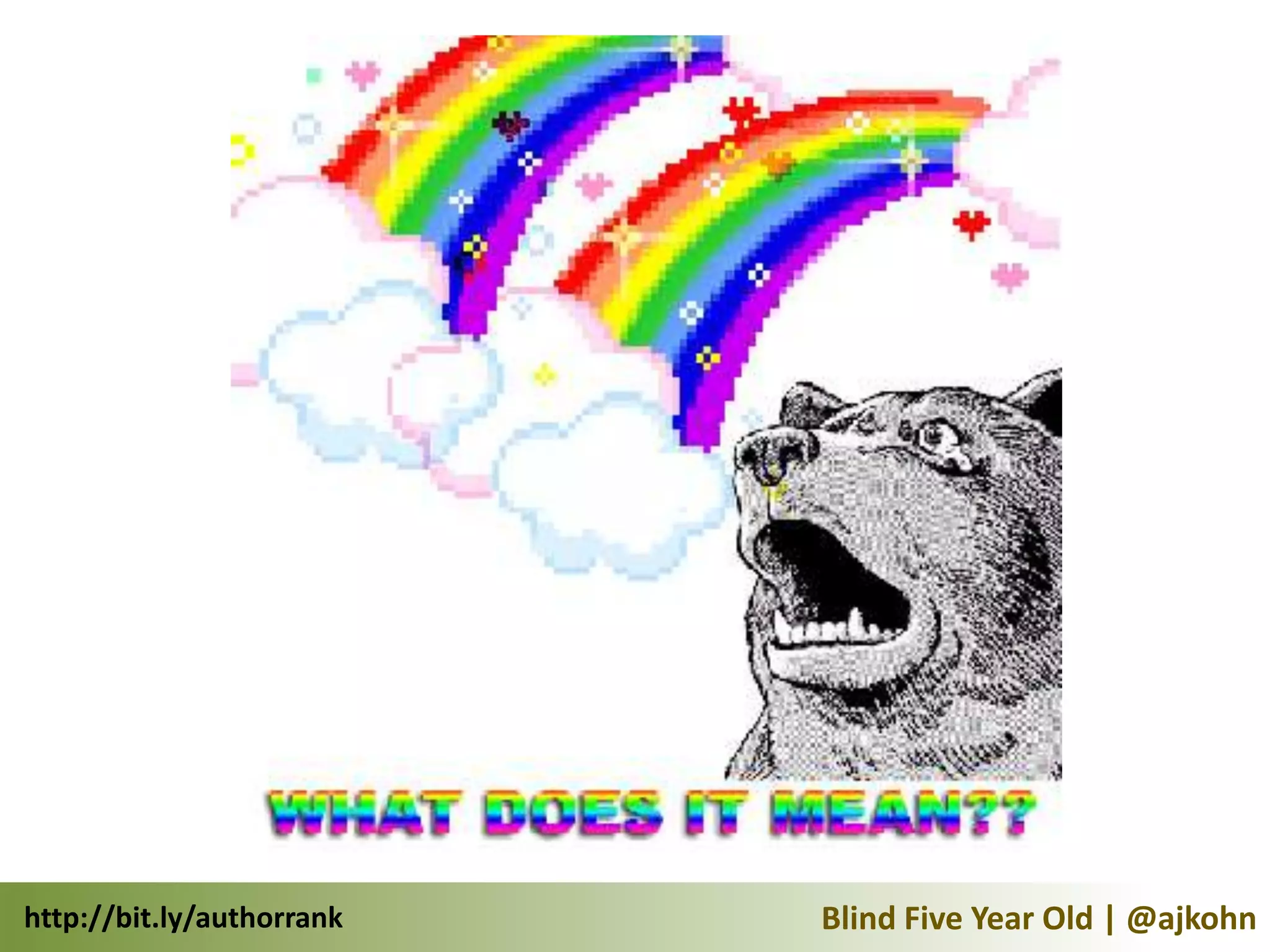 http://bit.ly/authorrank   Blind Five Year Old | @ajkohn
 