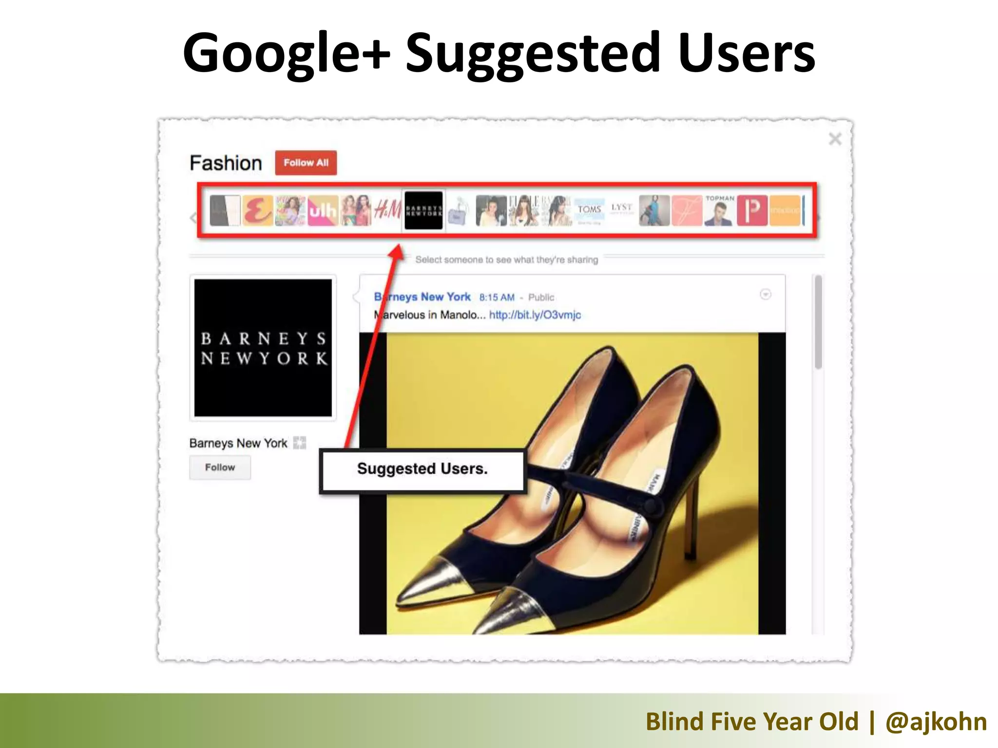 Google+ Suggested Users




                Blind Five Year Old | @ajkohn
 