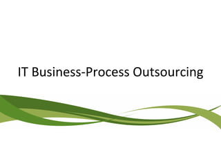 IT Business-Process Outsourcing
 