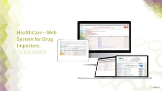 HEALTHCARE	
  –	
  
WEB	
  SYSTEM	
  FOR	
  
DRUG	
  
IMPORTERS	
  
SCREENSHOT
23	
  
 
