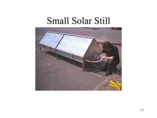 17
Small Solar Still
 