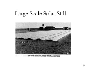 19
Large Scale Solar Still
 