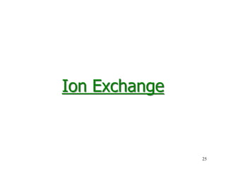 25
Ion Exchange
 