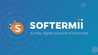 turnkey digital solutions of tomorrow
SOFTERMII
 