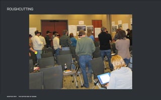 DATEADAPTIVE PATH PROJECT TITLE
ADAPTIVE PATH ON SERVICE DESIGN
ROUGHCUTTING
ADAPTIVE PATH THE SOFTER SIDE OF DESIGN
 