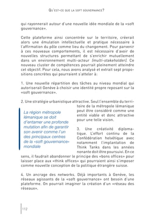 La région métropole
lémanique se doit
d’entamer une profonde
mutation afin de garantir
son avenir comme l’un
des principaux centres
de la «soft gouvernance»
mondiale
 