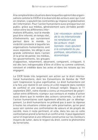 Les «nouveaux» acteurs
de la vie internationale
ne remplacent pas
les acteurs «tradi-
tionnels» mais ajoutent
à la complexité du jeu
politique, sécuritaire ou
économique
 