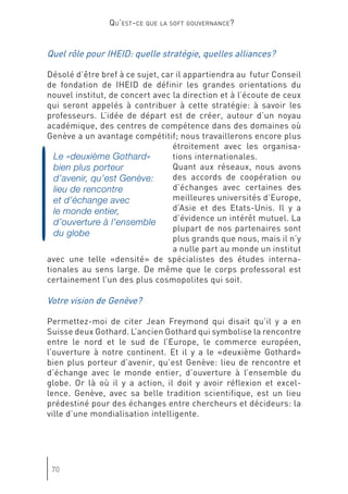 Le «deuxième Gothard»
bien plus porteur
d’avenir, qu’est Genève:
lieu de rencontre
et d’échange avec
le monde entier,
d’ouverture à l’ensemble
du globe
 