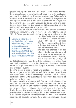 Les Etats cèdent une
partie de leur monopole
en faisant appel à des
organisations non
étatiques. C’est une
étape essentielle et qui
marque le début de l’ère
de la «soft gouvernance»
 