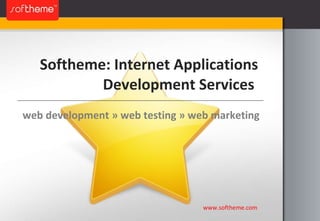 Softheme: Internet Applications Development Services  www.softheme.com web development  »  web testing  »  web marketing 