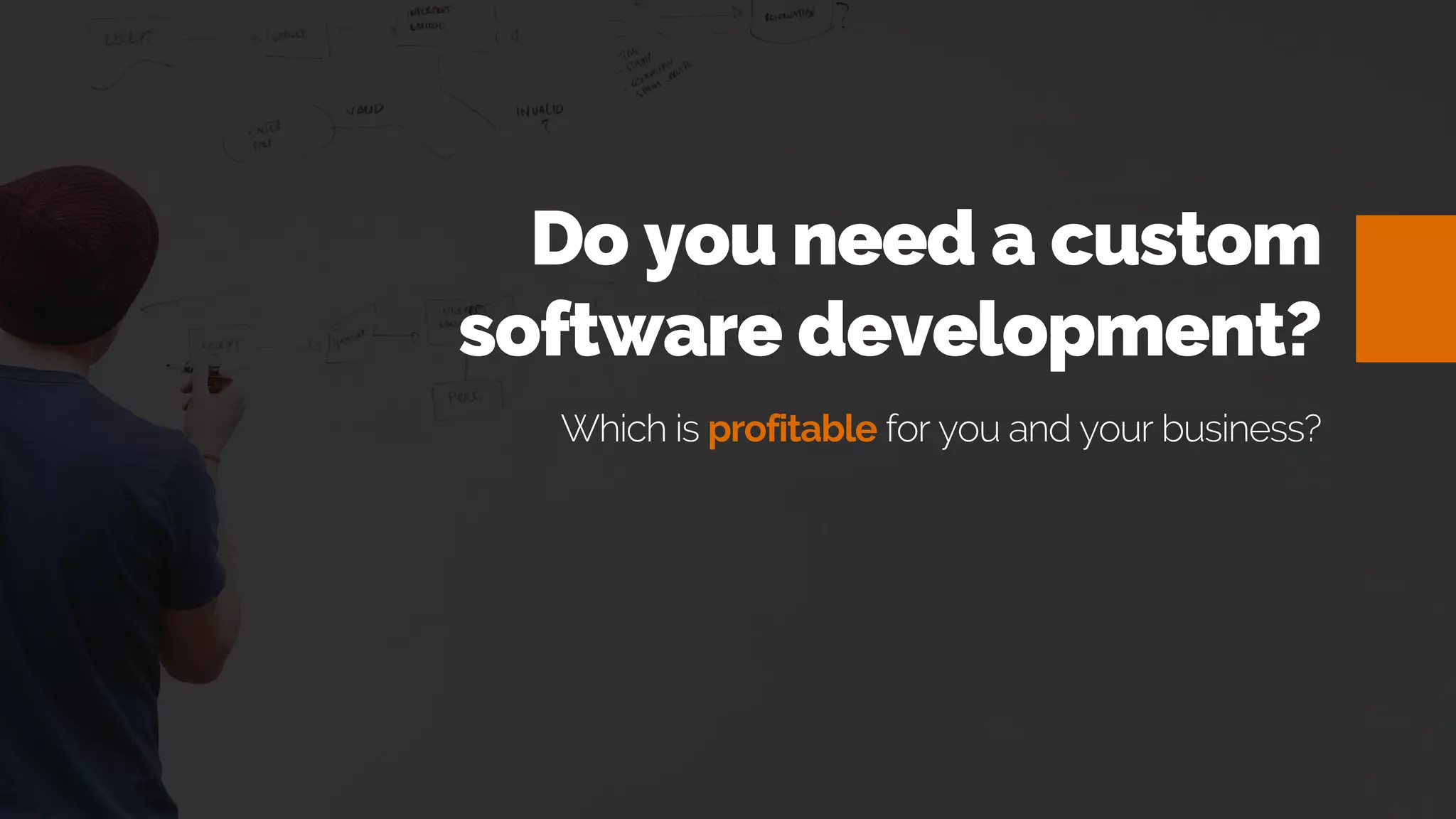 Do you need a custom
software development?
Which is profitable for you and your business?
 