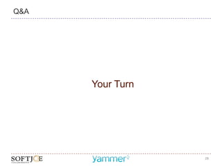 Q&A




      Your Turn




                  28
 