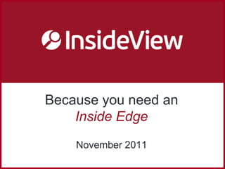 Because you need an
    Inside Edge
    November 2011
 