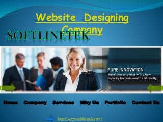 Website Designing
Company
Home Company Services Why Us Portfolio Contact Us
http://www.softlinetek.com/
 