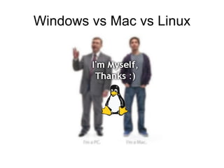 Windows vs Mac vs Linux 