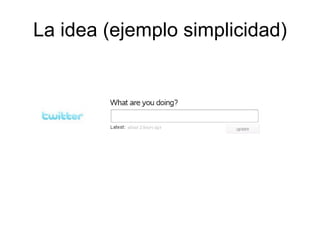 La idea (ejemplo simplicidad) 