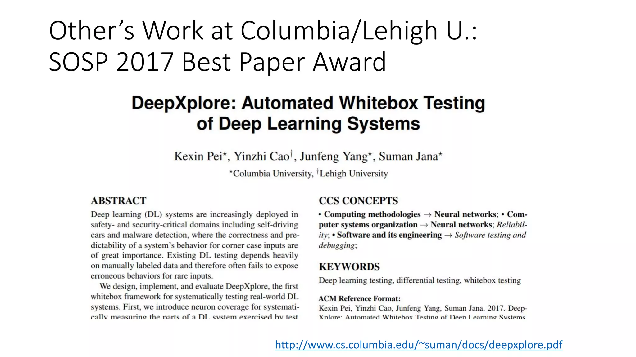 Other’s Work at Columbia/Lehigh U.:
SOSP 2017 Best Paper Award
http://www.cs.columbia.edu/~suman/docs/deepxplore.pdf
 
