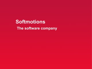 Softmotions
The software company
 