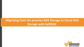 Migrating from On-premise NAS Storage to Cloud NAS Storage with SoftNAS  