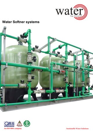 Water Softner systems
An ISO 9001 company
 