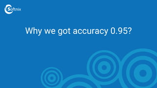Why we got accuracy 0.95?
 
